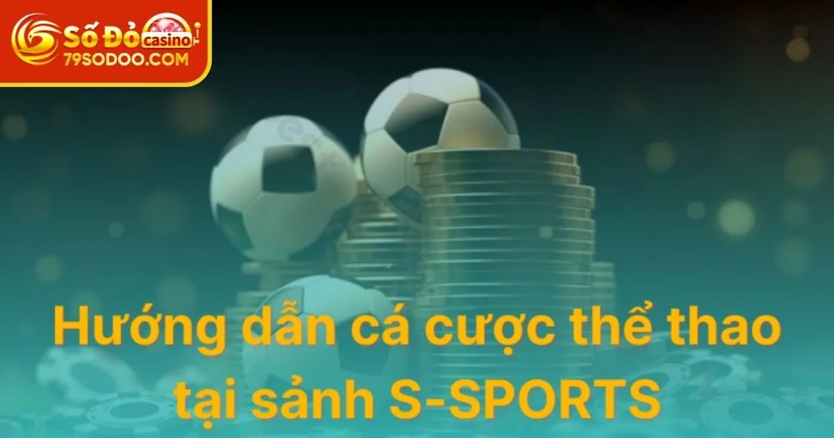 Điểm danh các môn thể thao nổi bật tại S Sports 79Sodo